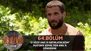 Mustafa Kemal: O sözü Anıl'a hatırlatacağım... | 64. Bölüm | Survivor 2018