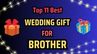 11 Best Wedding Gift for Brother | Marriage Gift Ideas for Brother | Anniversary Gift Ideas