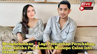 Menghebohkan❗Lagi Persiapkan Pernikahan, Arya Saloka Puji Amanda Manopo Calon Istri Idaman..??