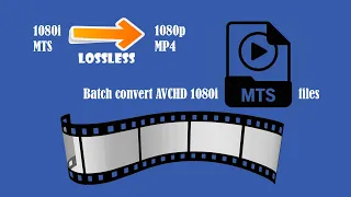Batch convert many AVCHD 1080i MTS home videos to 1080p mp4 with no loss in quality