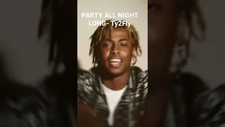 PARTY ALL NIGHT LONG- Ty2Fly