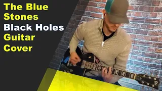 The Blue Stones - Black Holes Solid Ground, Guitar Cover