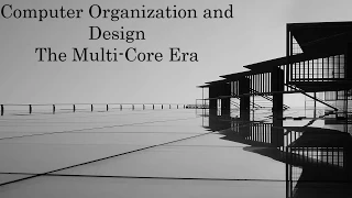 Computer Organization and Design: The Multi-Core Era