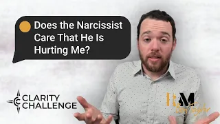 Does the Narcissist Care That He Is Hurting Me?