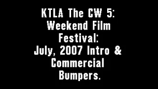 KTLA The CW 5: Weekend Film Festival: July, 2007 Intro & Commercial Bumpers