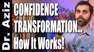How Confidence Transformation REALLY Works! | Dr. Aziz - Confidence Coach