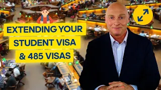 Extending Your Student Visa And 485 Visa Issues