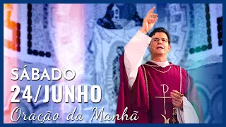 ORAÇÃO DA MANHÃ | 24/06/2023 | @PadreManzottiOficial