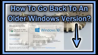 How To Go Back To An Older Windows System (Or To An Older Version Within Windows 10)?