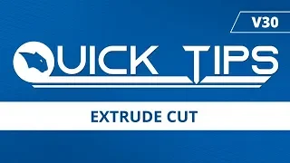 Extrude Cut | CAD-CAM Quick Tips