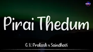 𝗣𝗶𝗿𝗮𝗶 𝗧𝗵𝗲𝗱𝘂𝗺 (Lyrics) - GV Prakash x Saindhavi | Dhanush | Mayakkam Enna / #PiraiThedum