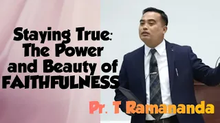 T Ramananda || Staying True: The Power and Beauty of FAITHFULNESS