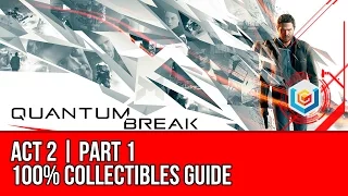 Quantum Break - Act 2 Part 1 Collectibles Locations (All Quantum Ripples, Chronon Sources, Intel)