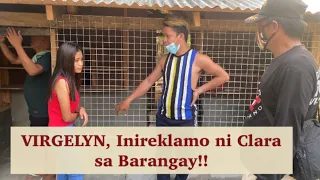 VIRGELYN, INIREKLAMO NI CLARA SA BARANGAY