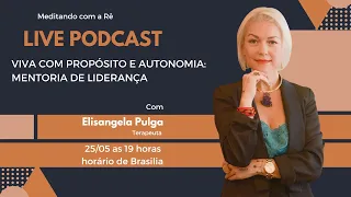 Viva com Propósito e Autonomia: Mentoria de Liderança de Si com Elisangela Pulga