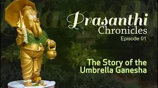 The Story of the Umbrella Ganesha, Puttaparthi | Prasanthi Chronicles - 01