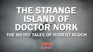 "The Strange Island of Doctor Nork" / The Weird Tales of Robert Bloch: Episode 8