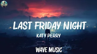 Katy Perry - Last Friday Night (Lyrics) | Mark Ronson, Ed Sheeran,... Mix Lyrics 2023