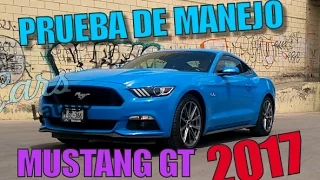 Prueba de Manejo - Ford Mustang GT 2017