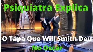 Psiquiatra Ana Beatriz  Explica: O Tapa Que Will Smith deu No Oscar # inteligência LTDA.