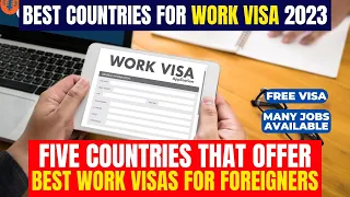 Top 5 Countries for Work Visa - 5 Countries that Offer the best Work Visas for Foreigners