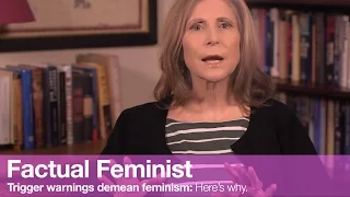 Trigger warnings demean feminism. Here's why. | FACTUAL FEMINIST