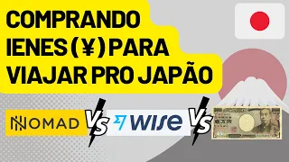 Comprando Ienes ¥ 2022: Nomad x Wise x Dinheiro