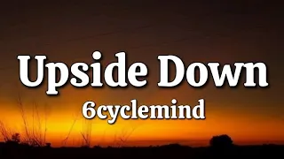 Upside Down - 6cyclemind (Lyrics)