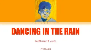 Rad Museum - Dancing In The Rain ft. Jusén (HAN/ROM/ENG) LYRICS