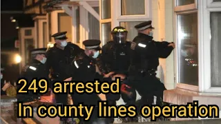 249 arrested in county lines operation