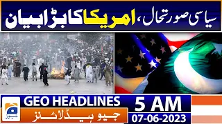 Geo News Headlines 5 AM | Us says that Pak politics is a matter of Pakistani people | 7th June 2023