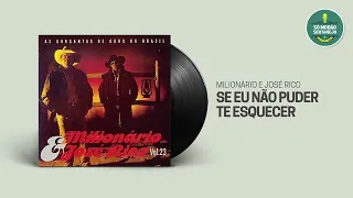 Milionário e José Rico - Se Eu Não Puder Te Esquecer