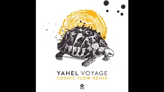 Yahel  - Voyage ( Cosmic Flow Remix )