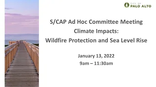 S/CAP Ad Hoc Committee Meeting: Wildfire Protection and Sea Level Rise - January 13, 2022