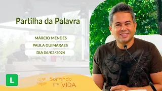 Sorrindo pra Vida (06/02/2024) Partilha da Palavra com Márcio Mendes