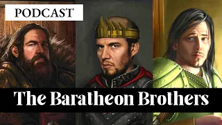 Game of Thrones/ASOIAF Theories | The Baratheon Brothers | Podcast
