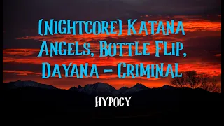 (Nightcore) Katana Angels, Bottle Flip, Dayana - Criminal