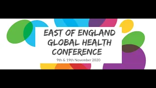 Opening - East of England Global Health Conference - Public Health and Primary Care