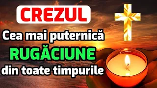 CREZUL Crestin Ortodox – Simbolul Credintei – Cea mai puternica rugaciune din toate timpurile