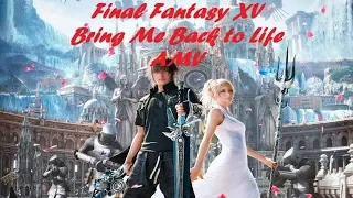 Final Fantasy XV Music Video - Bring Me Back to Life