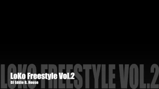 Loco Freestyle Vol.2 - DJ Eddie B. House (Part1)