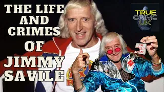 THE LIFE AND CRIMES OF JIMMY SAVILE