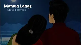 Manwa Laage - Arijit Singh,Shreya Ghoshal || Lofi ( Slowed Reverb ) || New Year Song ...