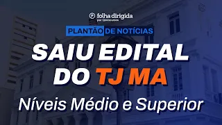 Concurso TJ MA: sai edital com 41 vagas para área de Apoio | Nível Médio e Superior