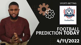 FOOTBALL PREDICTIONS TODAY 4/11/2022] SOCCER PREDICTIONS] BETTING TIPS ] SPORTS BETTING TIPS