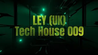 LEY (UK) - Tech House Mix 009 (Martin Ikin, Sonny Fodera, TWOLATE, Low Steppa, Tony Romera)