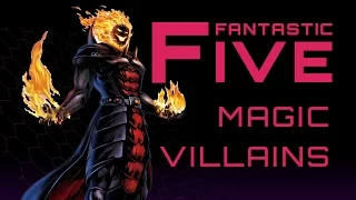 5 Best Magic Villains - Fantastic Five