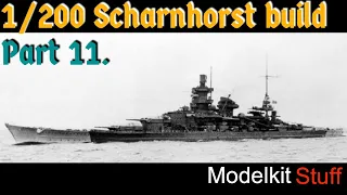 Building Trumpeter's 1/200 Scharnhorst with MK 1 upgrade Part 11.