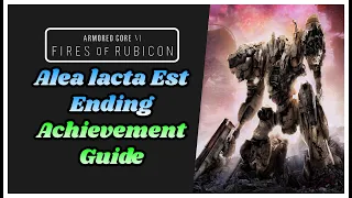 Armored Core 6 Fires Of Rubicon: Alea lacta Est Ending Achievement Guide