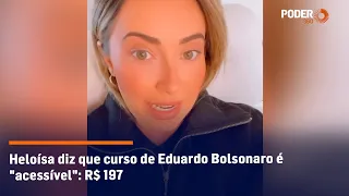 Heloísa diz que curso de Eduardo Bolsonaro é "acessível": R$ 197